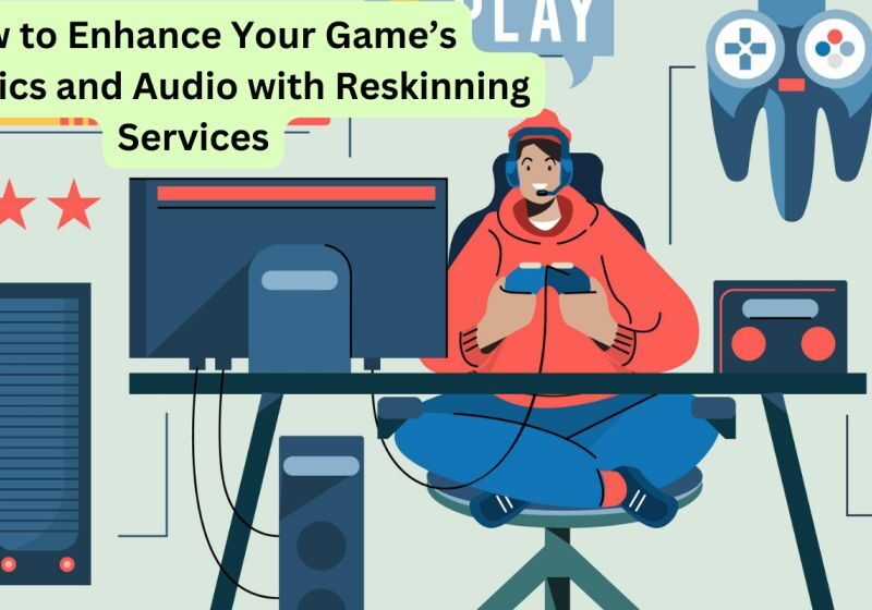 How to Enhance Your Game’s Aesthetics and Audio with Reskinning Services